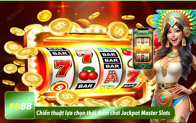Chiến thuật chơi Jackpot Master Slots