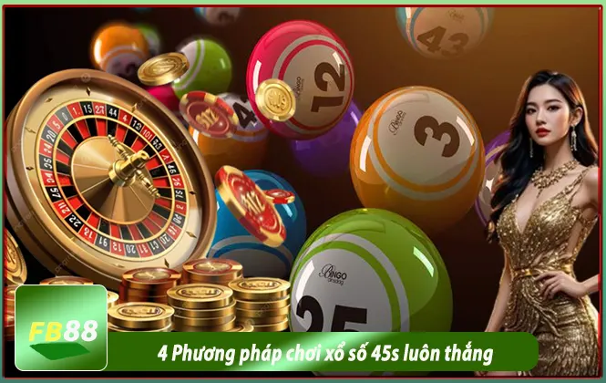 4 phương pháp chơi xổ số 45s luôn thắng