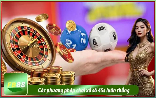 phương pháp chơi xổ số 45s luôn thắng